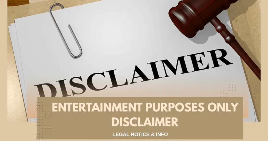 Entertainment Purposes Only Disclaimer