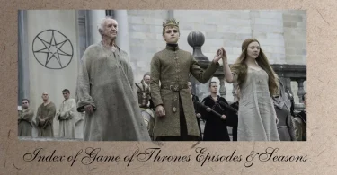 Index of Game of Thrones Episodes & Seasons