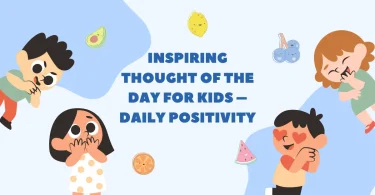 Inspiring thought of the day for kids​ – Daily Positivity