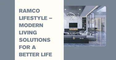 Ramco Lifestyle – Modern Living Solutions for a Better Life