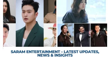 Saram Entertainment​ – Latest Updates, News & Insights
