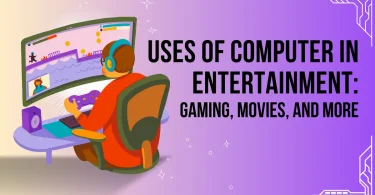 Uses of Computer in Entertainment: Gaming, Movies, and More